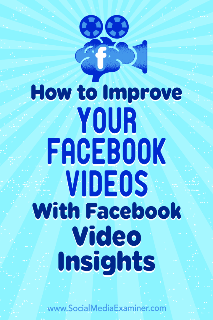 Jak vylepšit svá videa na Facebooku pomocí Facebook Video Insights: zkoušející sociálních médií
