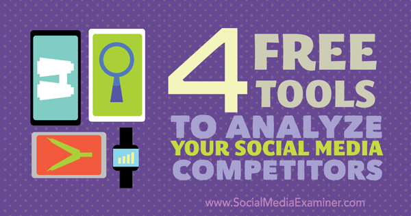 4 bezplatné nástroje pro analýzu konkurence na sociálních médiích