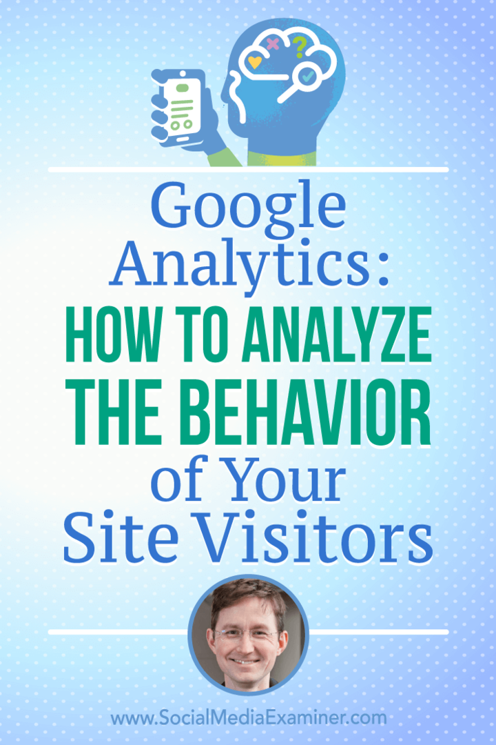 Google Analytics: Jak analyzovat chování návštěvníků vašeho webu, které obsahují postřehy Andyho Crestodiny v podcastu o marketingu sociálních médií.