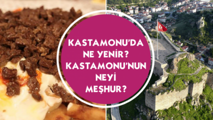Co jíst v Kastamonu? Co je Kastamonu slavné?