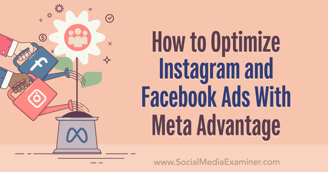 Jak optimalizovat reklamy na Instagramu a Facebooku s Meta Advantage: Social Media Examiner