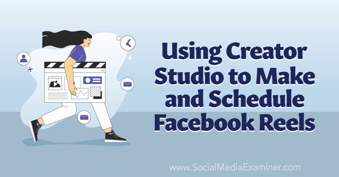 Použití Creator Studio k vytvoření a plánování Facebook Reels-Social Media Examiner