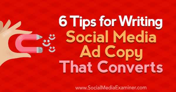 6 tipů pro psaní kopií reklamy na sociální média, které převádí Ashley Ward na zkoušejícím na sociálních médiích.