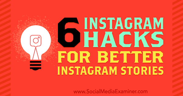6 instagramových hacků pro lepší instagramové příběhy od Jenn Herman v průzkumu sociálních médií.