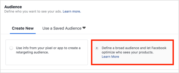 V části Publikum vyberte Definovat široké publikum a nechte Facebook optimalizovat, kdo vidí vaše produkty.