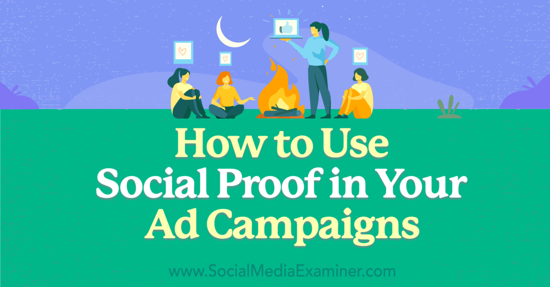 Jak používat sociální důkaz ve svých reklamních kampaních: Průzkumník sociálních médií