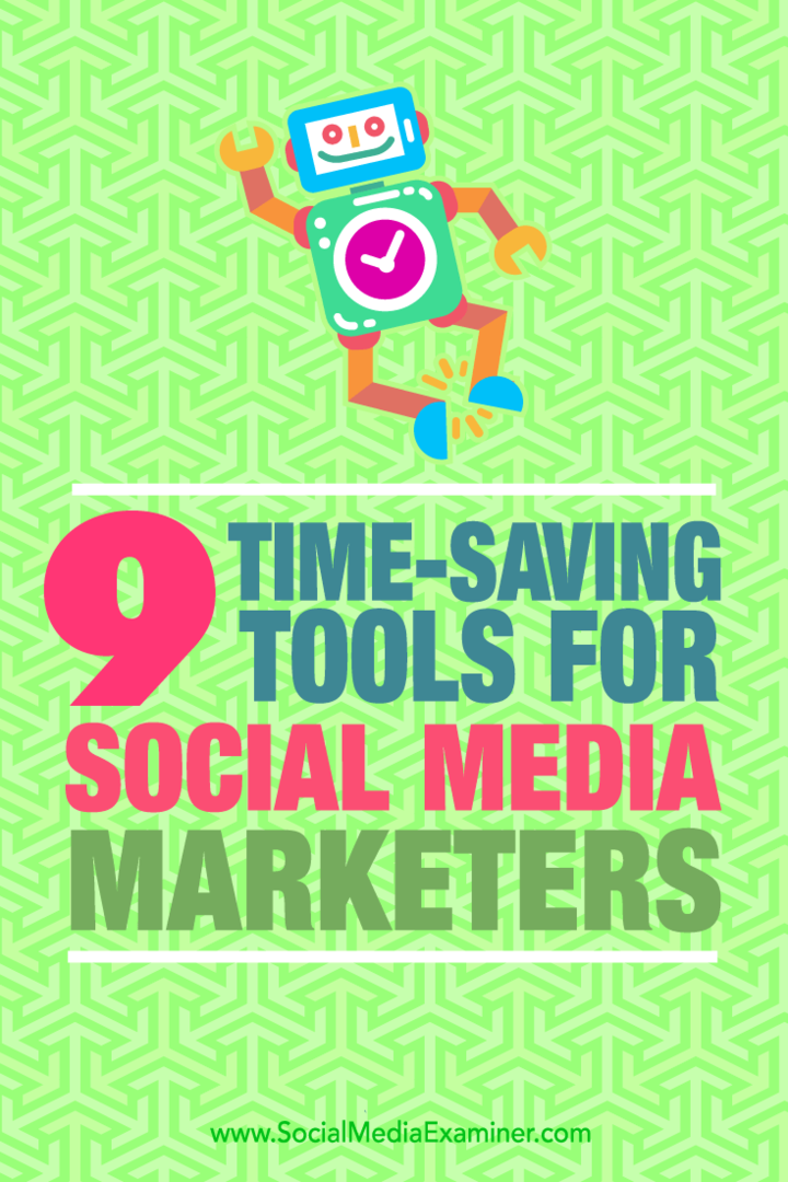 Tipy na devět nástrojů, které mohou marketingoví pracovníci sociálních médií použít k úspoře času.