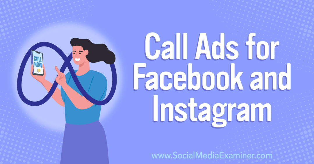 Jak přimět zákazníky, aby vám zavolali: Call Ads pro Facebook a Instagram – průzkumník sociálních sítí
