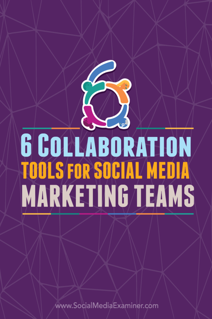 6 nástrojů pro spolupráci pro týmy marketingu sociálních médií: zkoušející sociálních médií