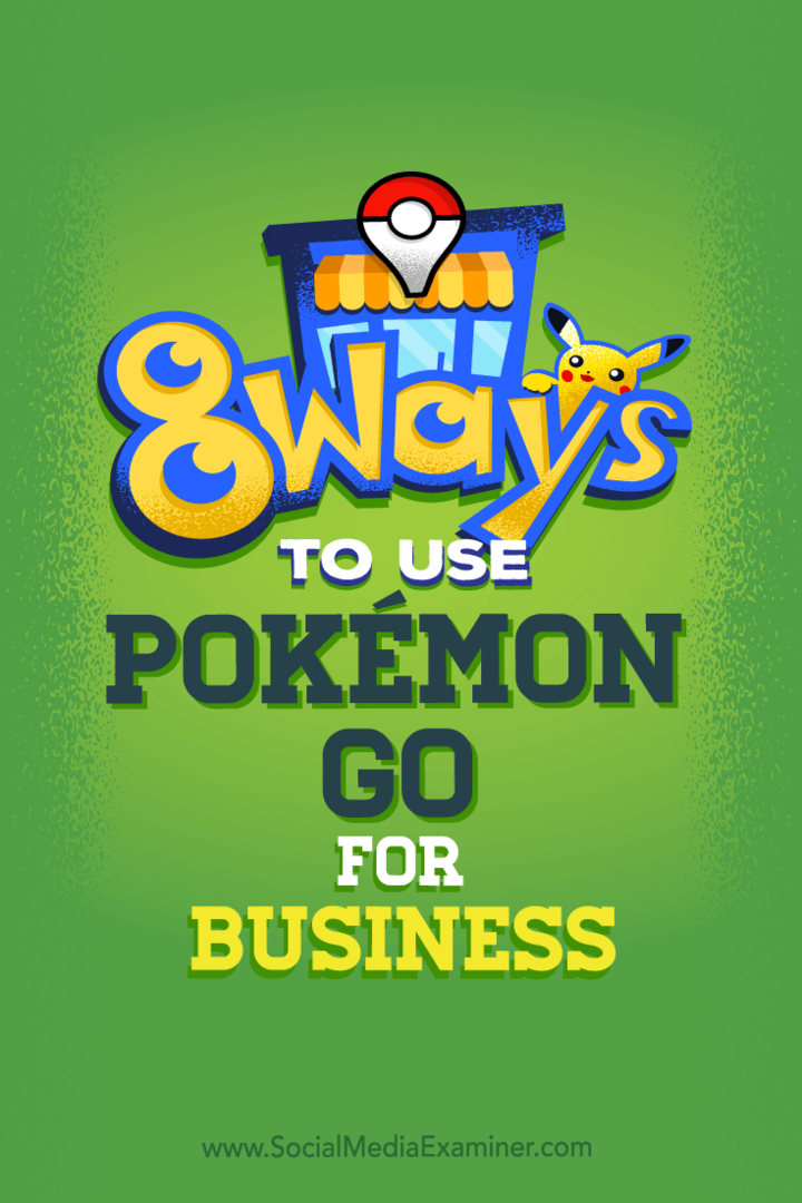 Tipy na osm způsobů, jak můžete vylepšit sociální média svého podnikání pomocí Pokémon Go.