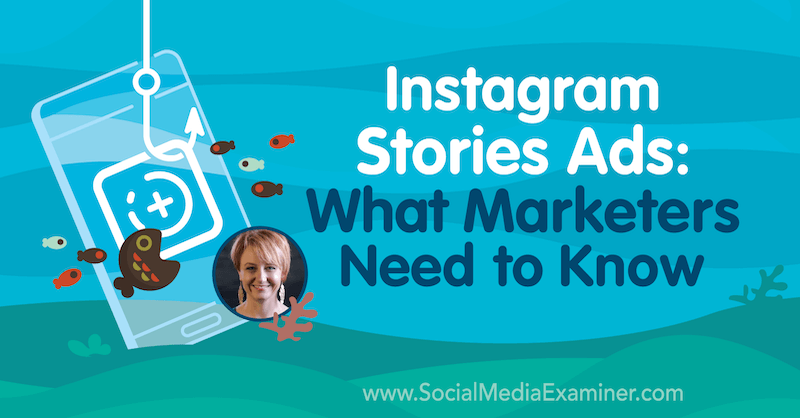 Reklamy s příběhy Instagramu: Co potřebují obchodníci vědět, představující postřehy Susan Wenogradové v podcastu o marketingu sociálních médií.