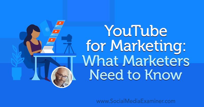 YouTube pro marketing: Co marketingoví pracovníci potřebují vědět: zkoušející sociálních médií