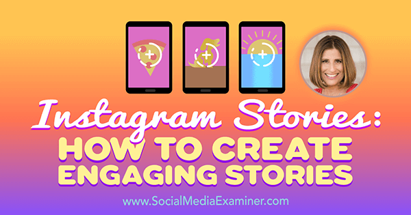 Příběhy z Instagramu: Jak vytvořit poutavé příběhy s postřehy od Sue B Zimmerman v podcastu o marketingu sociálních médií.