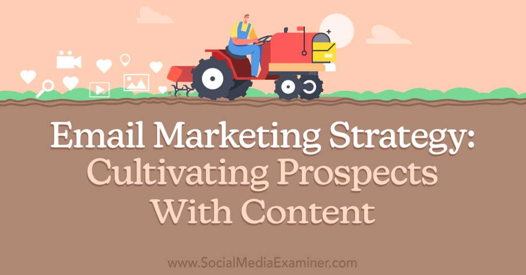 Strategie e-mailového marketingu: Pěstování vyhlídek pomocí obsahu od průzkumníka sociálních médií