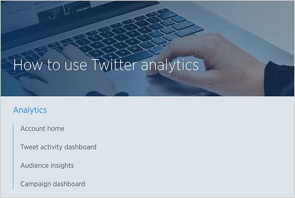 Toto je snímek obrazovky článku nápovědy Twitteru s názvem „Jak používat analytiku Twitteru.“ V pozadí je fotka rukou bílého člověka, která píše na klávesnici notebooku. Pod obrázkem je seznam témat zahrnutých v článku: Domovská stránka účtu, hlavní panel aktivity tweetu, statistiky publika a hlavní panel kampaně.