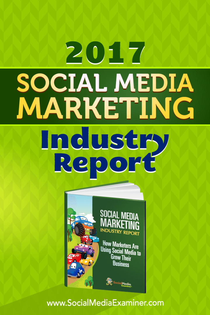 Zpráva o průmyslovém marketingu v oblasti sociálních médií za rok 2017, kterou napsal Mike Stelzner v průzkumu sociálních médií.