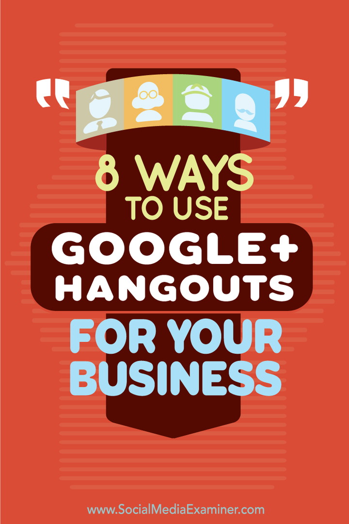 8 způsobů, jak používat Google+ Hangouty pro vaše podnikání: zkoušející sociálních médií