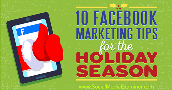 10 tipů pro marketing na Facebooku pro prázdninové období od Mari Smith v průzkumu sociálních médií.
