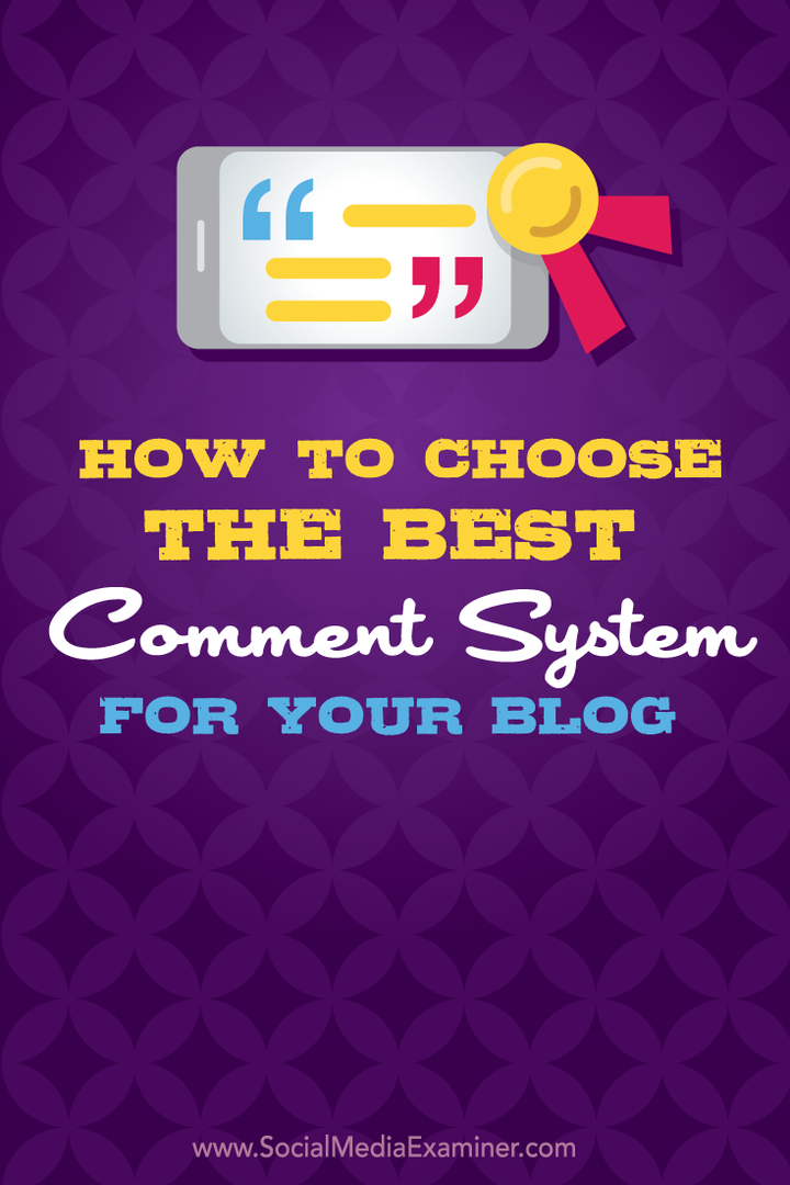 Jak si vybrat nejlepší systém komentářů pro váš blog: Social Media Examiner