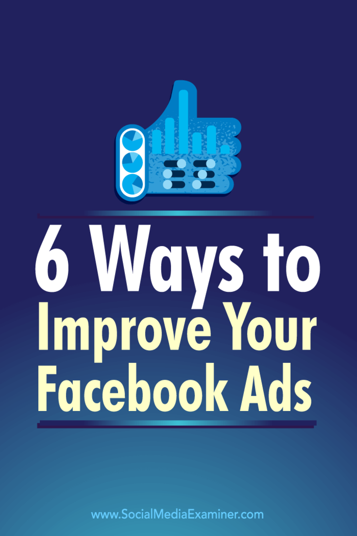Tipy na šest způsobů, jak pomocí metrik reklam na Facebooku vylepšit své reklamy na Facebooku.