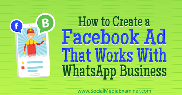 Jak vytvořit reklamu na Facebooku, která funguje s WhatsApp Business od Diega Riase v průzkumu sociálních médií.