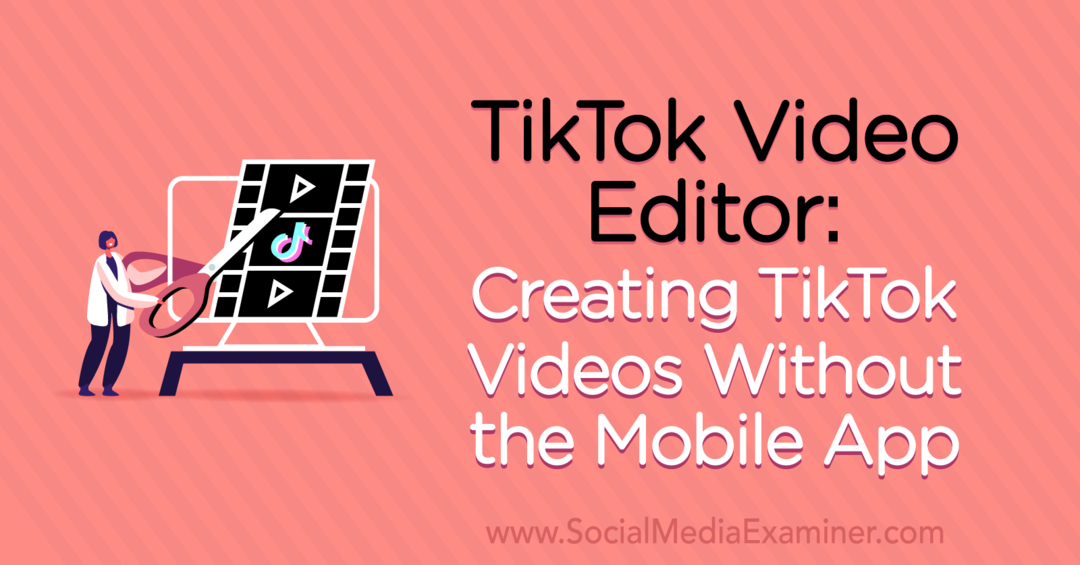 Editor videa TikTok: Vytváření videí TikTok bez mobilní aplikace od Naomi Nakashima na zkoušce na sociálních médiích.