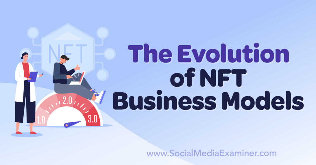 Evoluce obchodních modelů NFT: Social Media Examiner