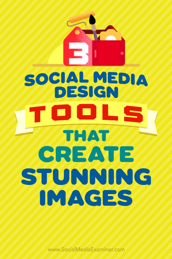 3 nástroje pro návrh sociálních médií, které vytvářejí úchvatné obrázky: zkoušející sociálních médií