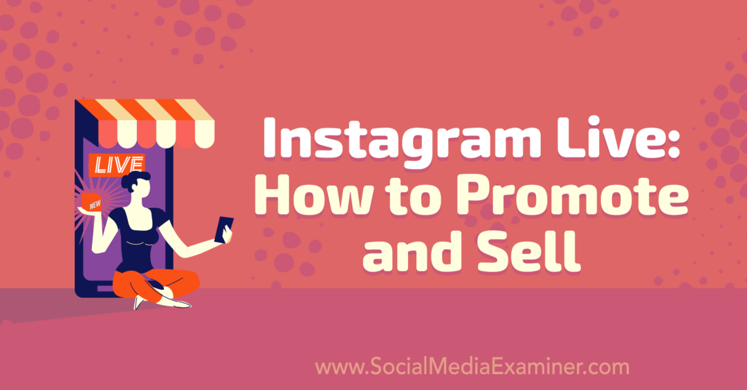 Instagram Live: Jak propagovat a prodávat: Social Media Examiner