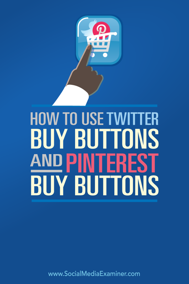 Jak používat tlačítka pro nákup na Twitteru a tlačítka pro nákup na Pinterestu: průzkumník sociálních médií