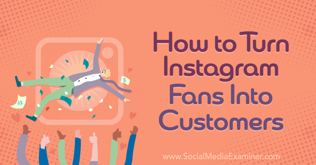 Jak proměnit instagramové fanoušky v zákazníky-Social Media Examiner