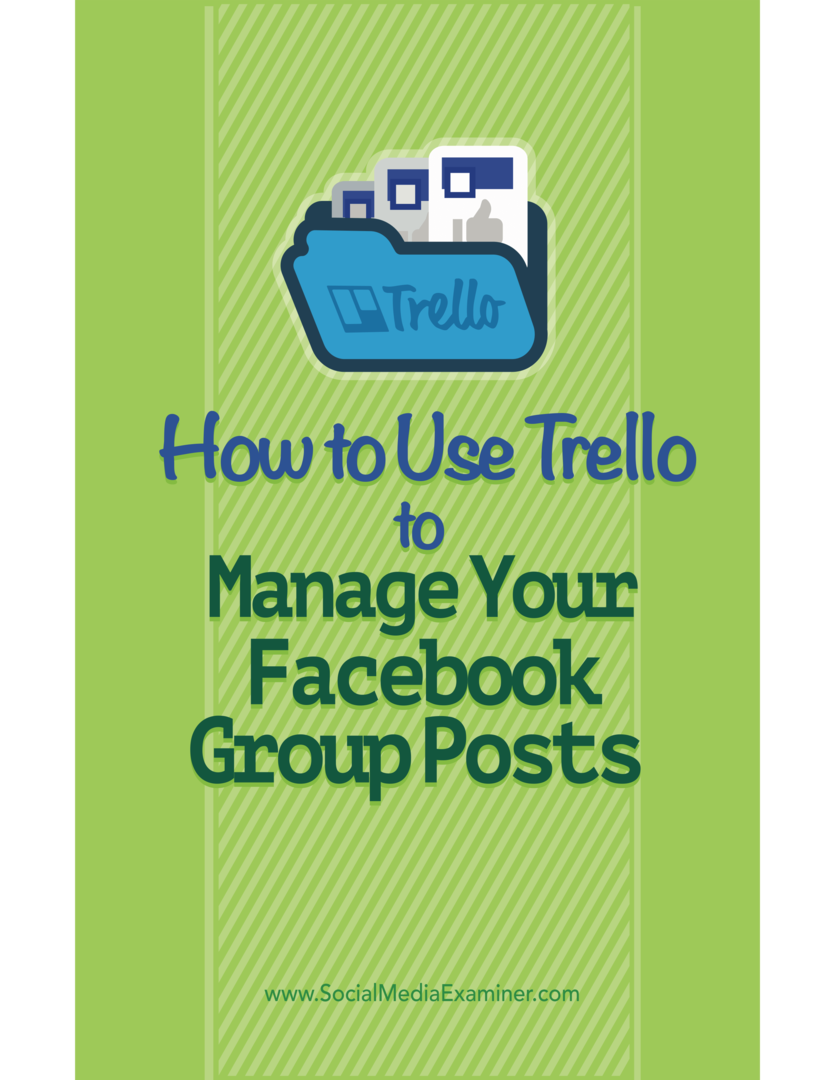 Jak používat Trello ke správě příspěvků ve skupině na Facebooku: Zkoušející sociálních médií