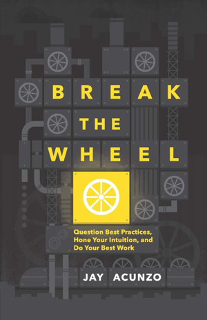 Break The Wheel od Jay Acunzo