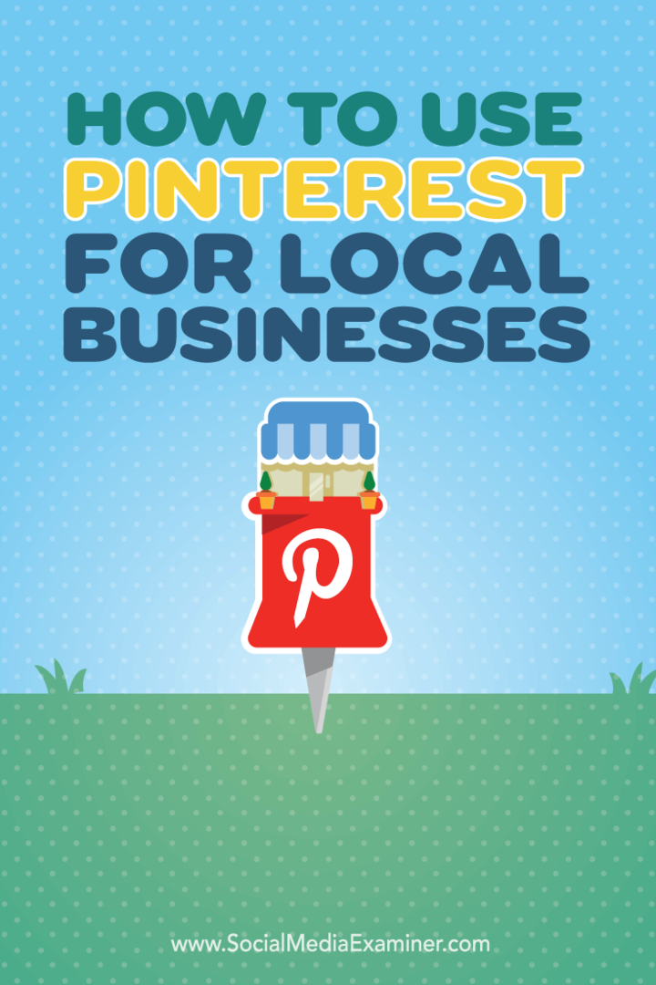 Jak používat Pinterest pro místní firmy: zkoušející sociálních médií