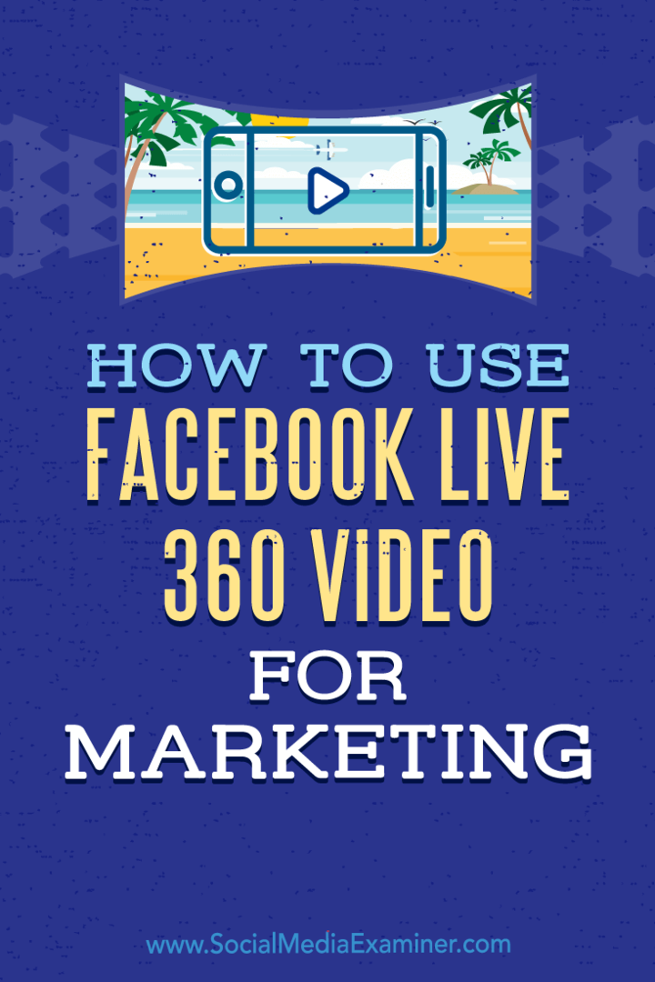 Jak používat Facebook Live 360 ​​Video k marketingu Joel Comm na Social Media Examiner.