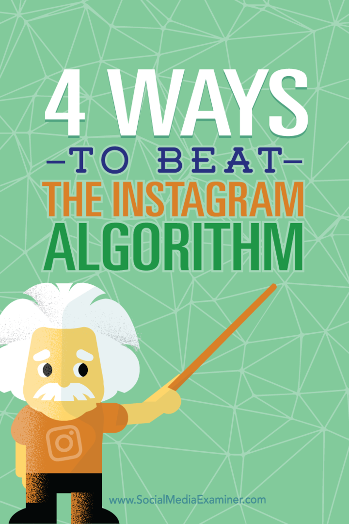 4 způsoby, jak porazit algoritmus Instagram: zkoušející sociálních médií