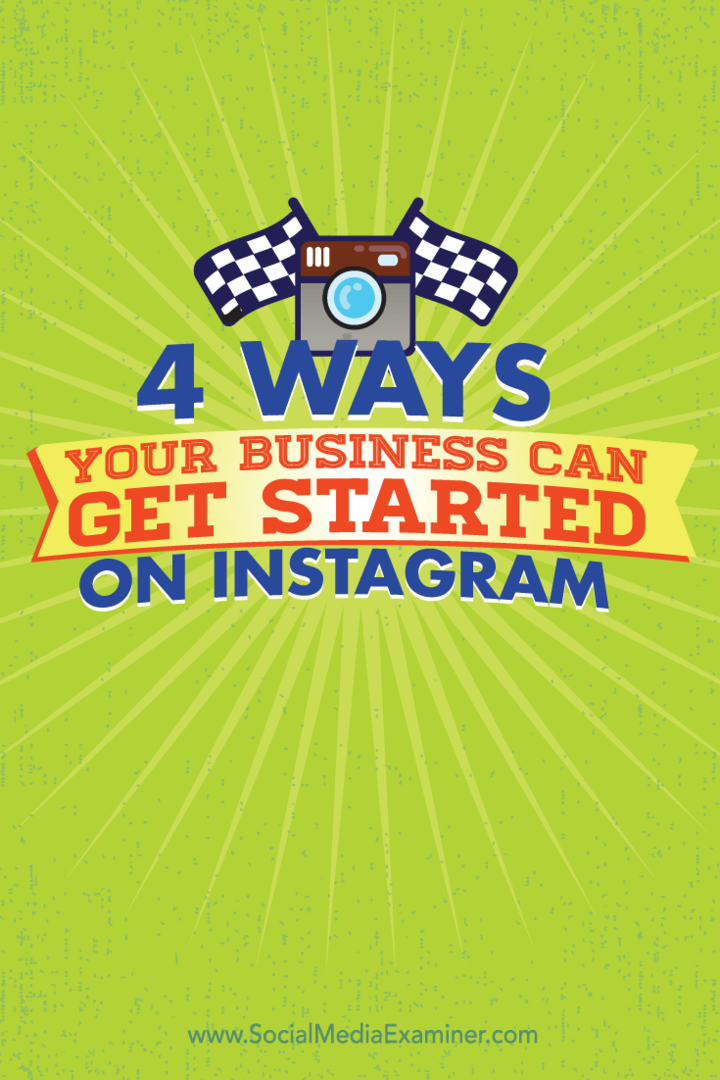 4 způsoby, jak může vaše podnikání začít na Instagramu: zkoušející sociálních médií