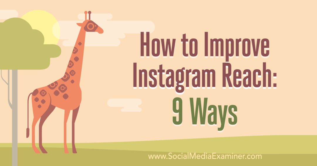 Jak zlepšit dosah Instagramu: 9 způsobů od Corinny Keefe v průzkumu sociálních médií.