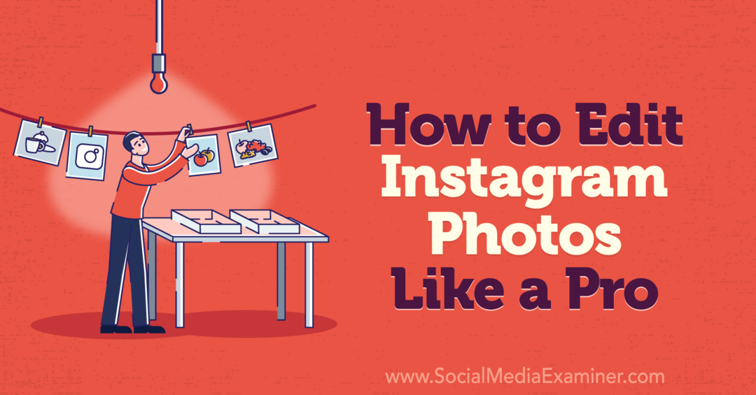 Jak upravovat fotografie na Instagramu jako odborník pro sociální média