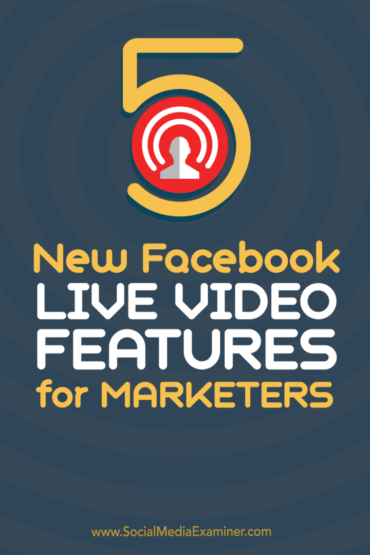 5 nových funkcí živého videa na Facebooku pro obchodníky: zkoušející sociálních médií