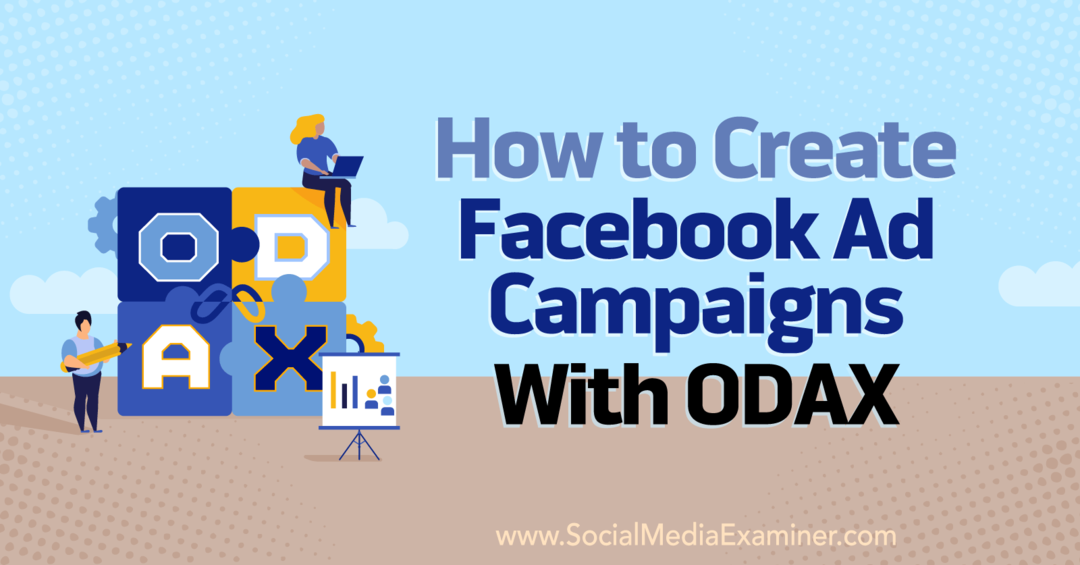 Jak vytvářet reklamní kampaně na Facebooku pomocí ODAX od Anny Sonnenbergové na Social Media Examiner.
