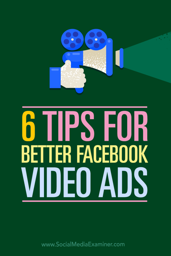 Tipy k šesti způsobům, jak můžete použít video ve svých reklamách na Facebooku.