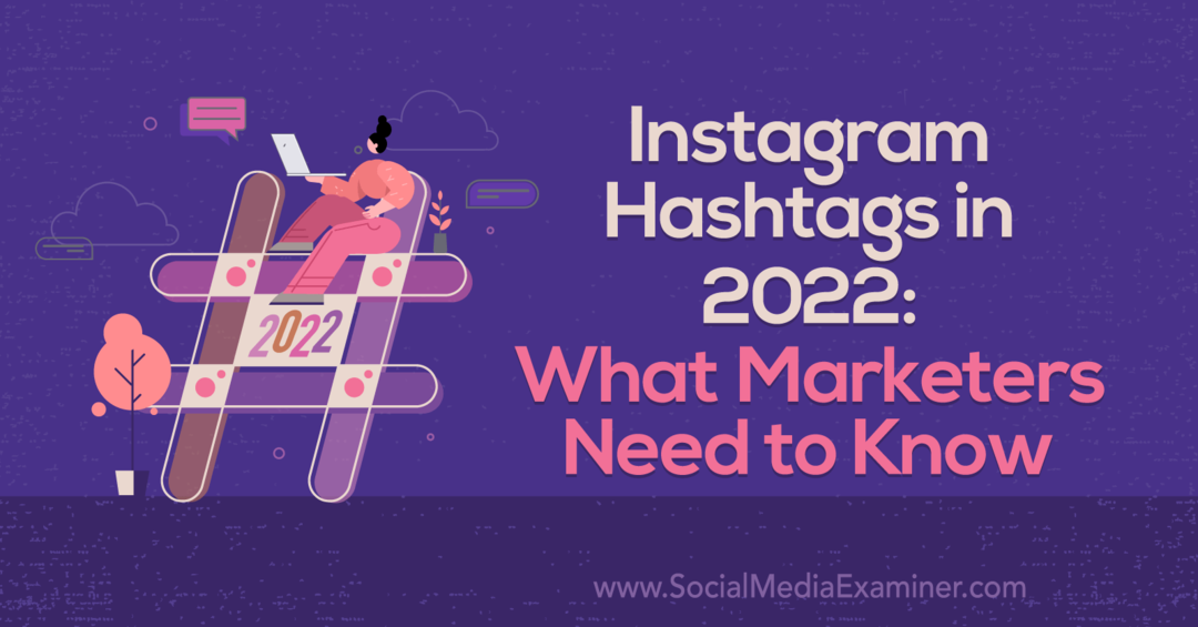 Instagram Hashtags v roce 2022: Co potřebují marketéři vědět: Social Media Examiner