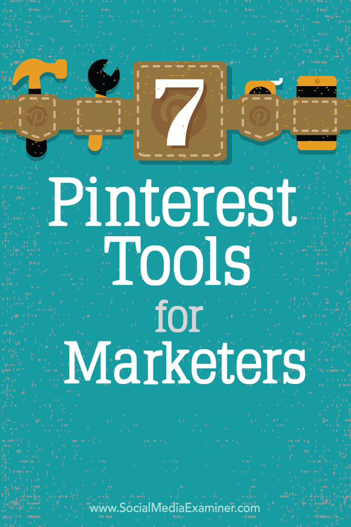7 Pinterestových nástrojů pro obchodníky: zkoušející sociálních médií