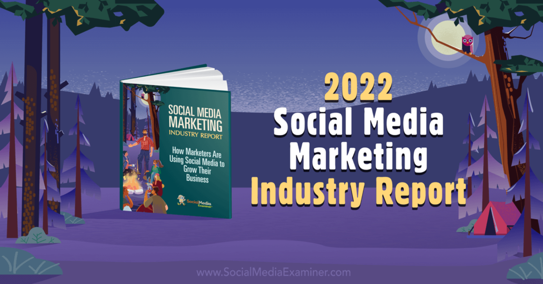 Zpráva o marketingu sociálních médií za rok 2022: Průzkumník sociálních médií