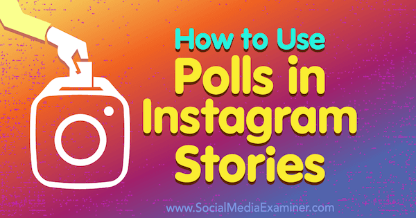 Jak používat ankety v Instagram Stories od Jenn Herman na zkoušejícím sociálních médií.