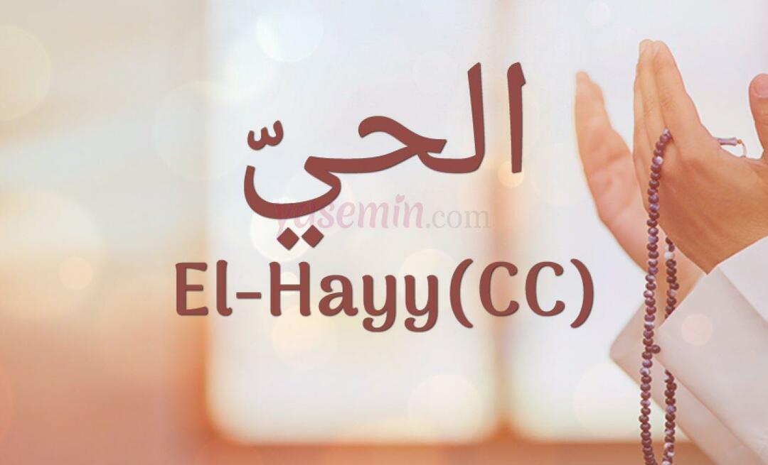 Co znamená El-Hayy (cc) z Esma-ul Husna? Jaké jsou přednosti Al-Hayy (cc)?