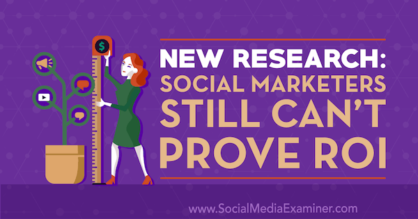 Nový výzkum: Sociální marketéři stále nemohou prokázat návratnost investic od Cat Daviesové na zkoušce na sociálních médiích.