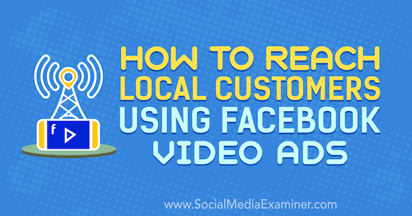 Jak oslovit místní zákazníky pomocí videoreklam na Facebooku od Gavina Bella v průzkumu sociálních médií.
