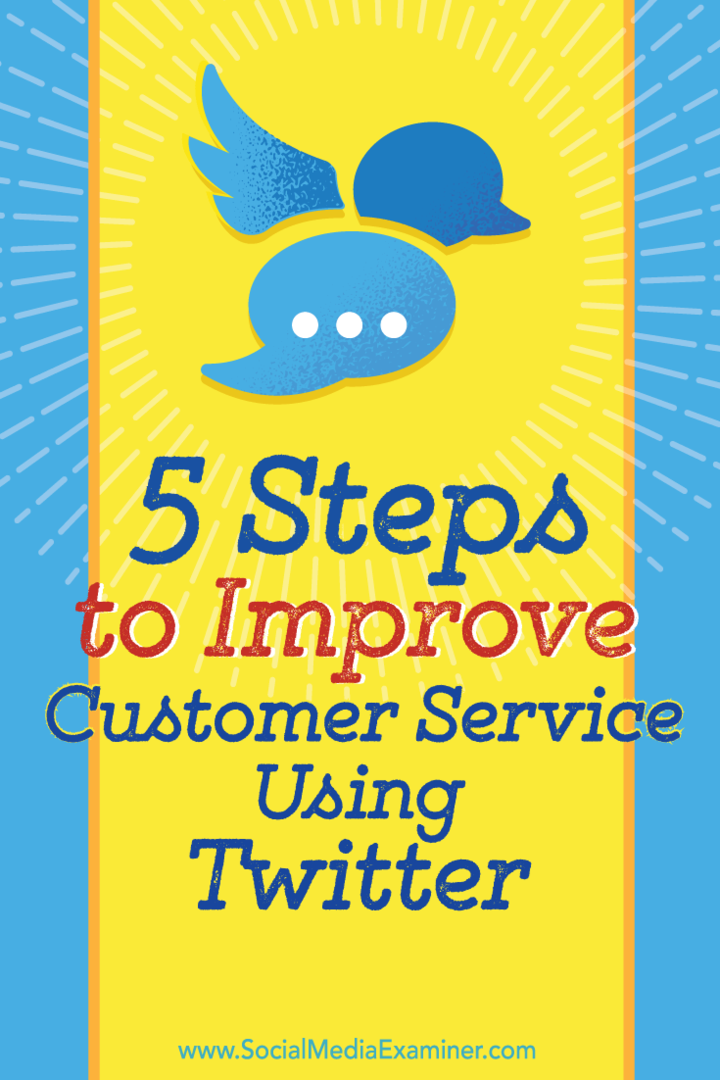 5 kroků ke zlepšení služeb zákazníkům pomocí Twitteru: Social Media Examiner